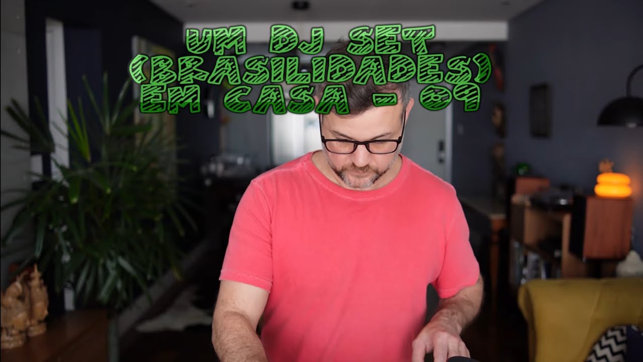 UM DJ SET EM CASA (BRASILIDADES) - 09