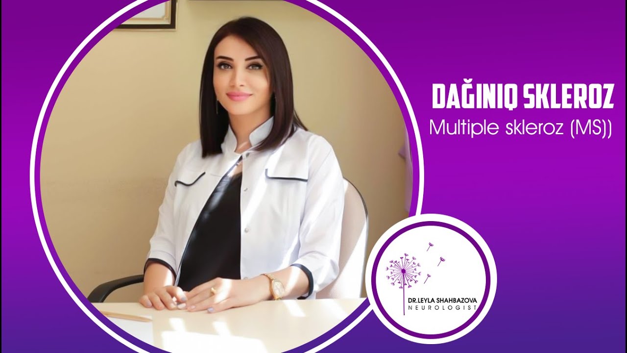 Leyla Şahbazova (Dağınıq skleroz. Multiple skleroz (MS))