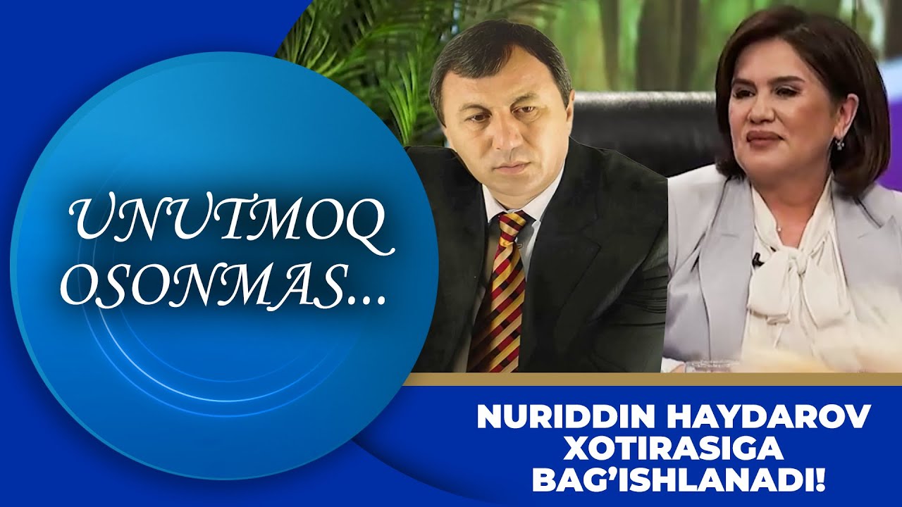 UNUTMOQ OSONMAS - Nuriddin Haydarov Xotirasiga bag'ishlanadi