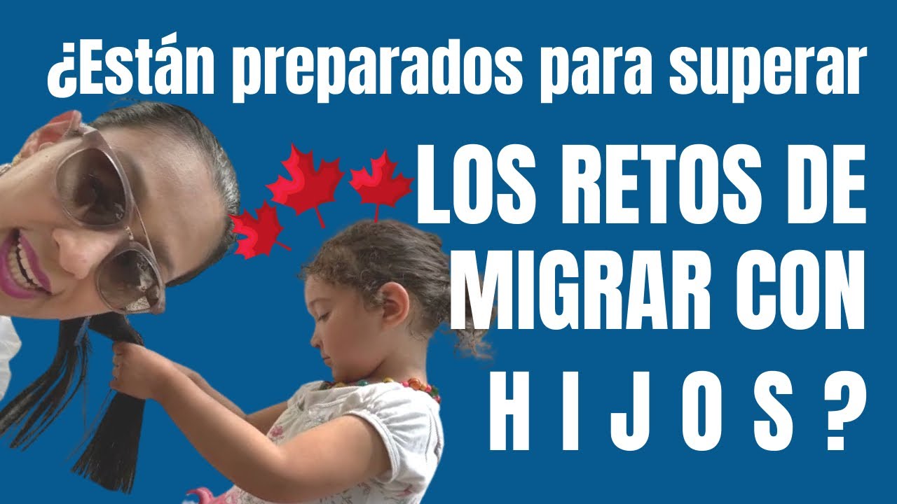 ⚠️⚠️11 RETOS de migrar a Canadá 🇨🇦 con HIJOS🤯😱