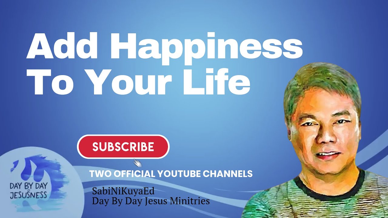 Pastor Ed Lapiz - Add Happiness To Your Life  / Latest Video Message (Official YouTube Channel 2022)