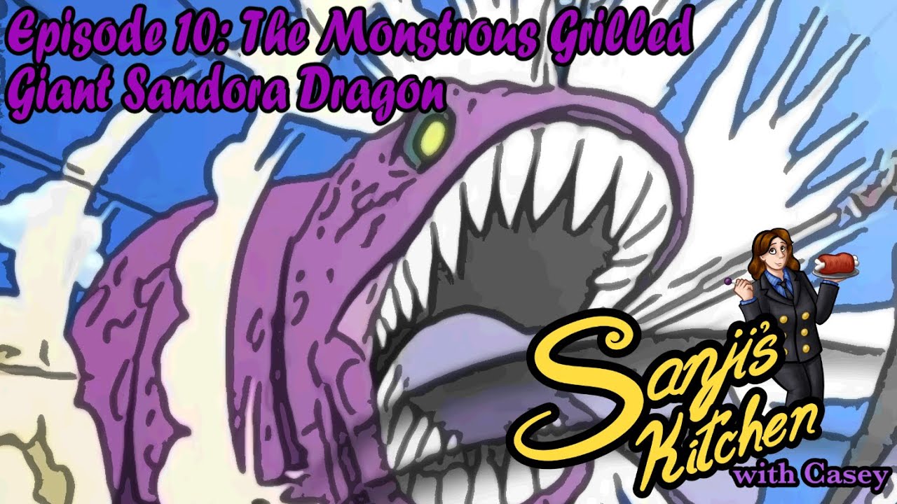 The Monstrous Grilled Giant Sandora Dragon -Sanji's Kitchen with Casey