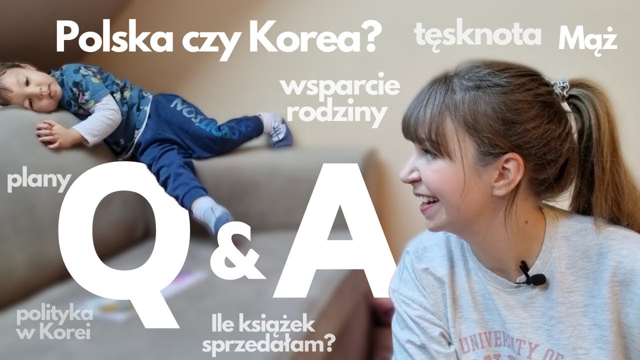 Polska czy Korea? Za czym się stęskniłam? Wsparcie męża i rodziny? Plany? dużo gadania :) Q and A