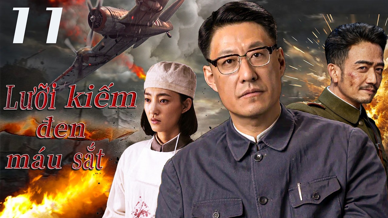 Lưỡi kiếm đen máu sắt-Tập 11 | Bộ phim chiến tranh gay cấn và hấp dẫn nhất. 2026🔥