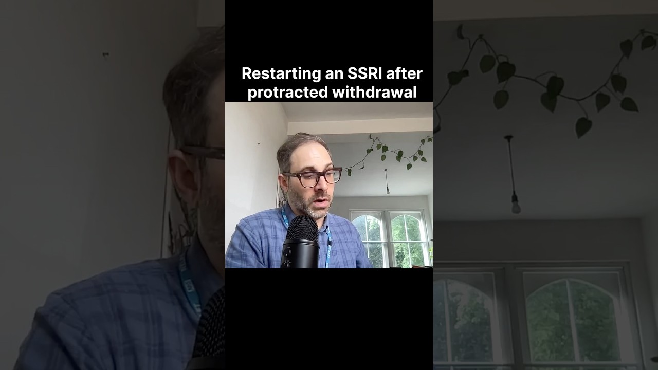Restarting an SSRI after protracted withdrawal | Dr. Mark Horowitz