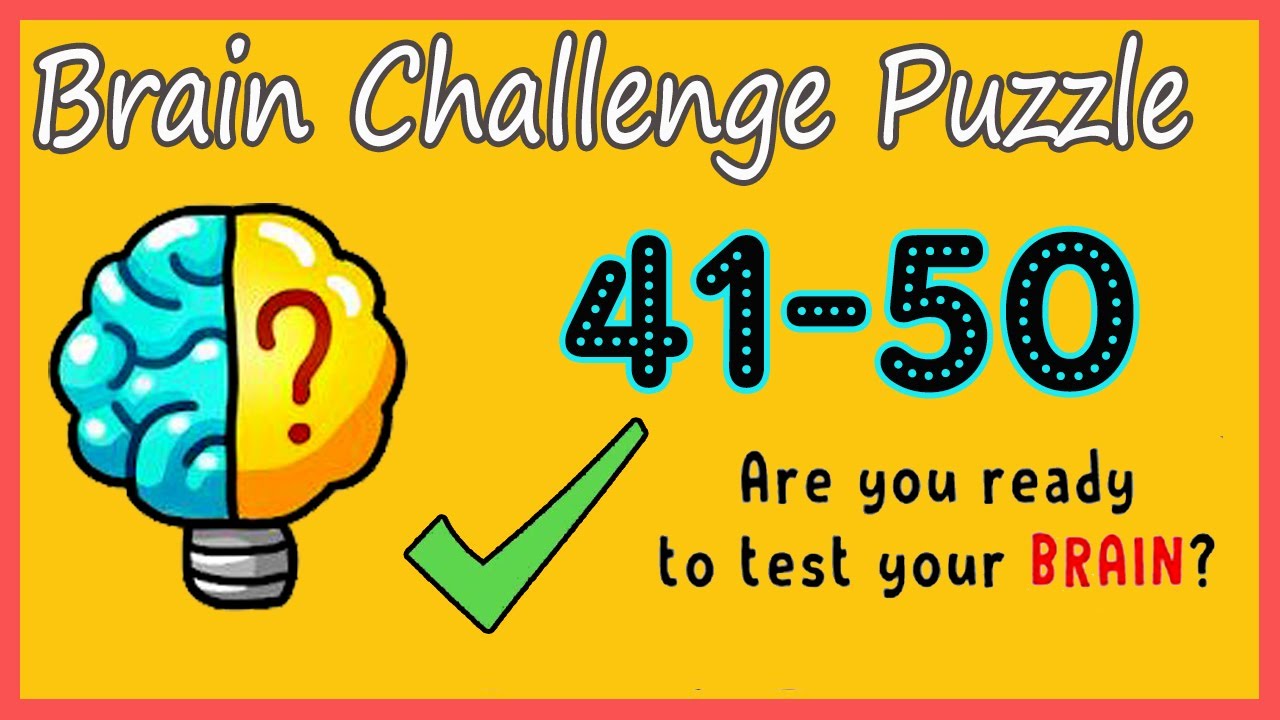 Brain Challenge Puzzle Level 41 42 43 44 45 46 47 48 49 50 Walkthrough Solution