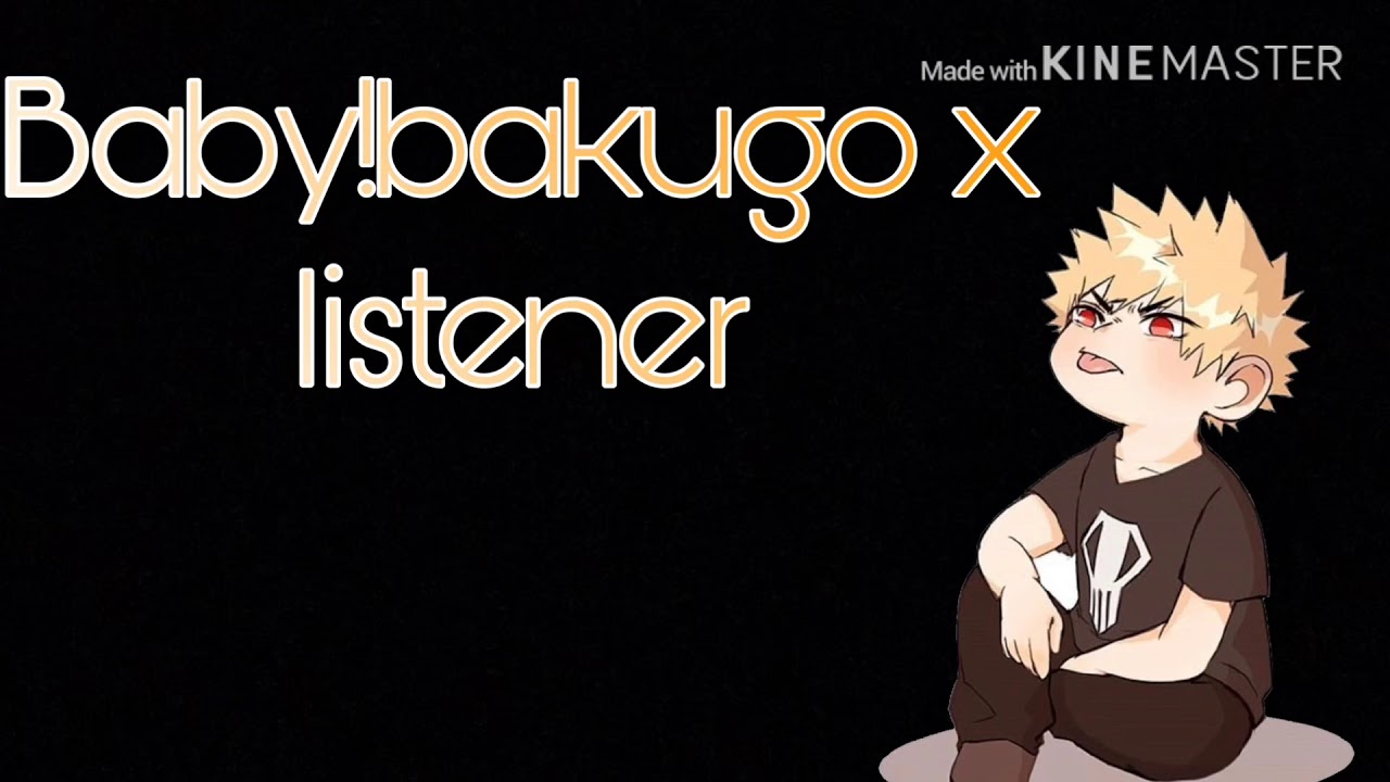 Baby!bakugo x listener💥