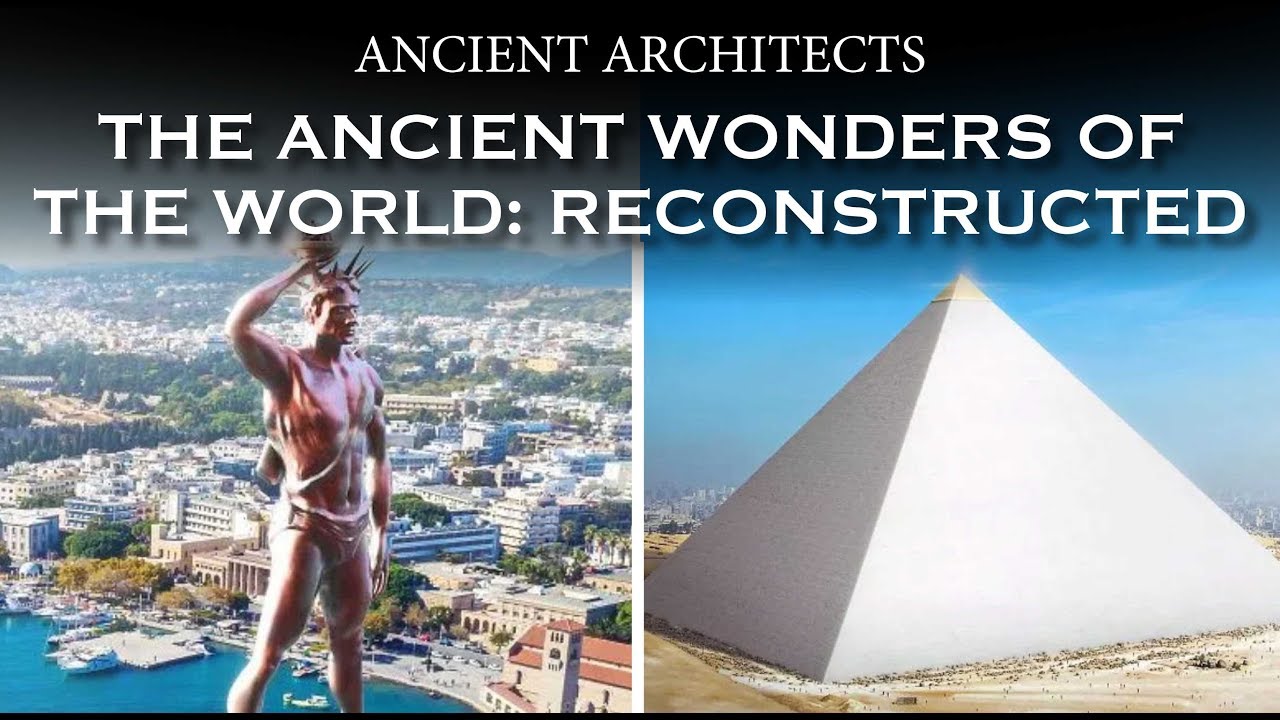 Reconstructed: The Seven Ancient Wonders of the World | Ancient Architects