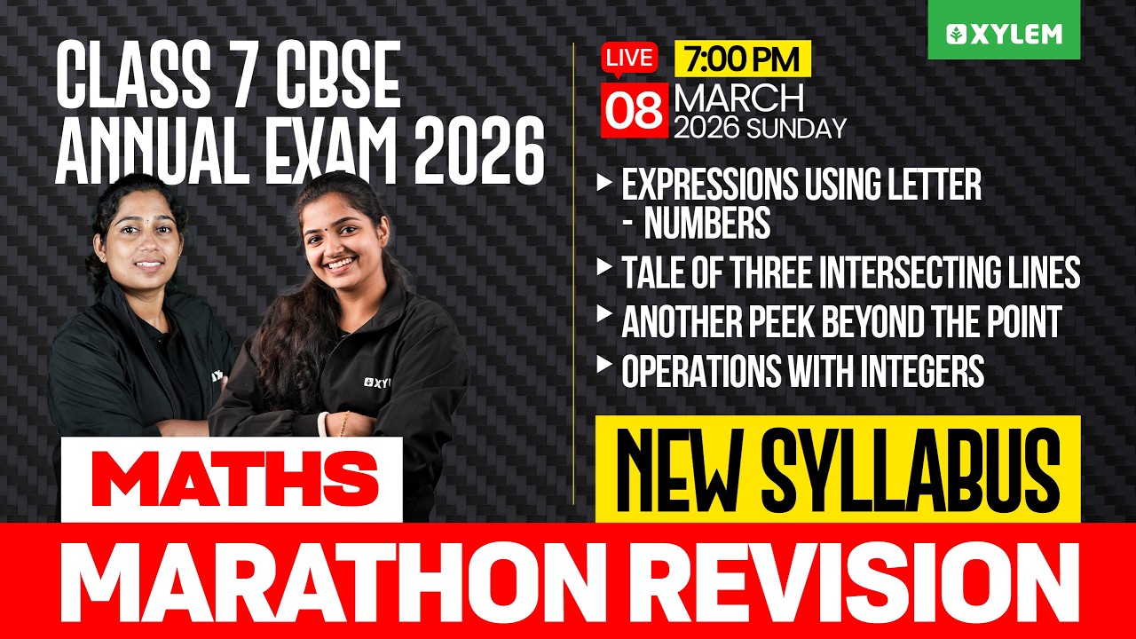 Class 7 CBSE Annual Exam 2026 : Maths - New Syllabus / Marathon Revision | Xylem Class 7 CBSE