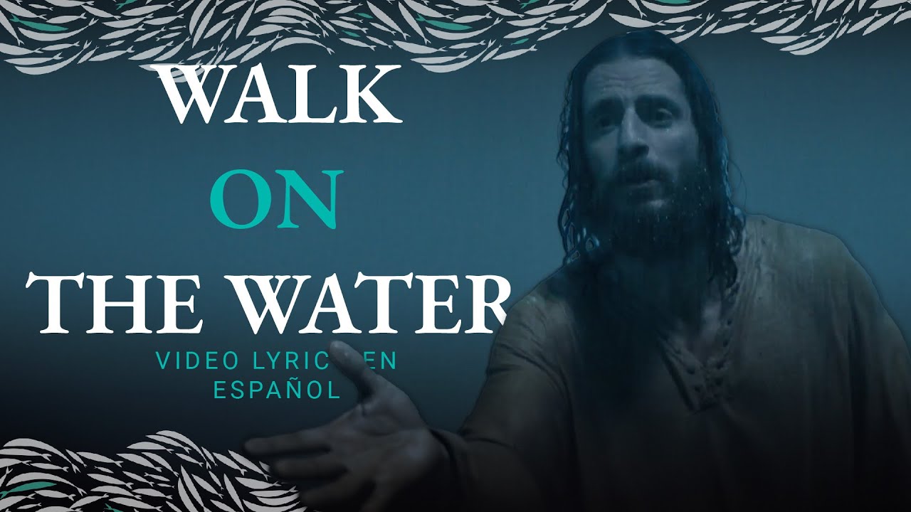 Walk on the Water • The Chosen | Letra en español