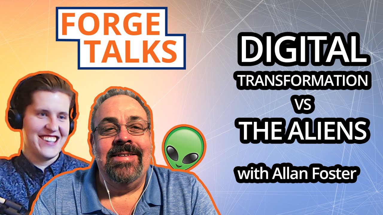 ForgeTalks | Digital Transformation vs The Aliens