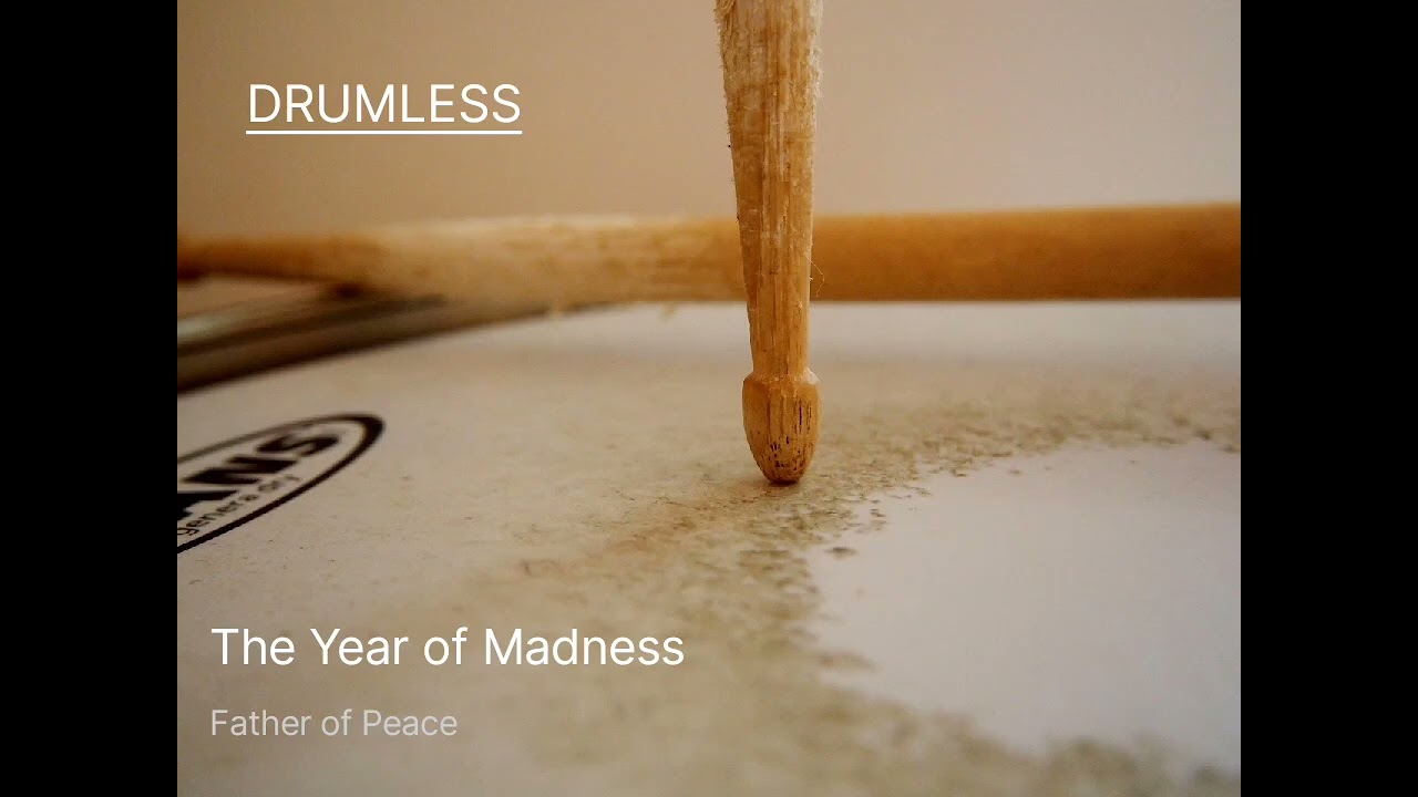 Father of Peace - The Year Of Madness (DRUMLESS)