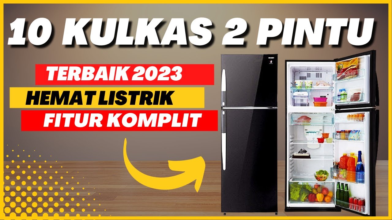 10 REKOMENDASI KULKAS 2 PINTU TERBAIK 2023, HEMAT LISTRIK HARGA 2 JUTAAN