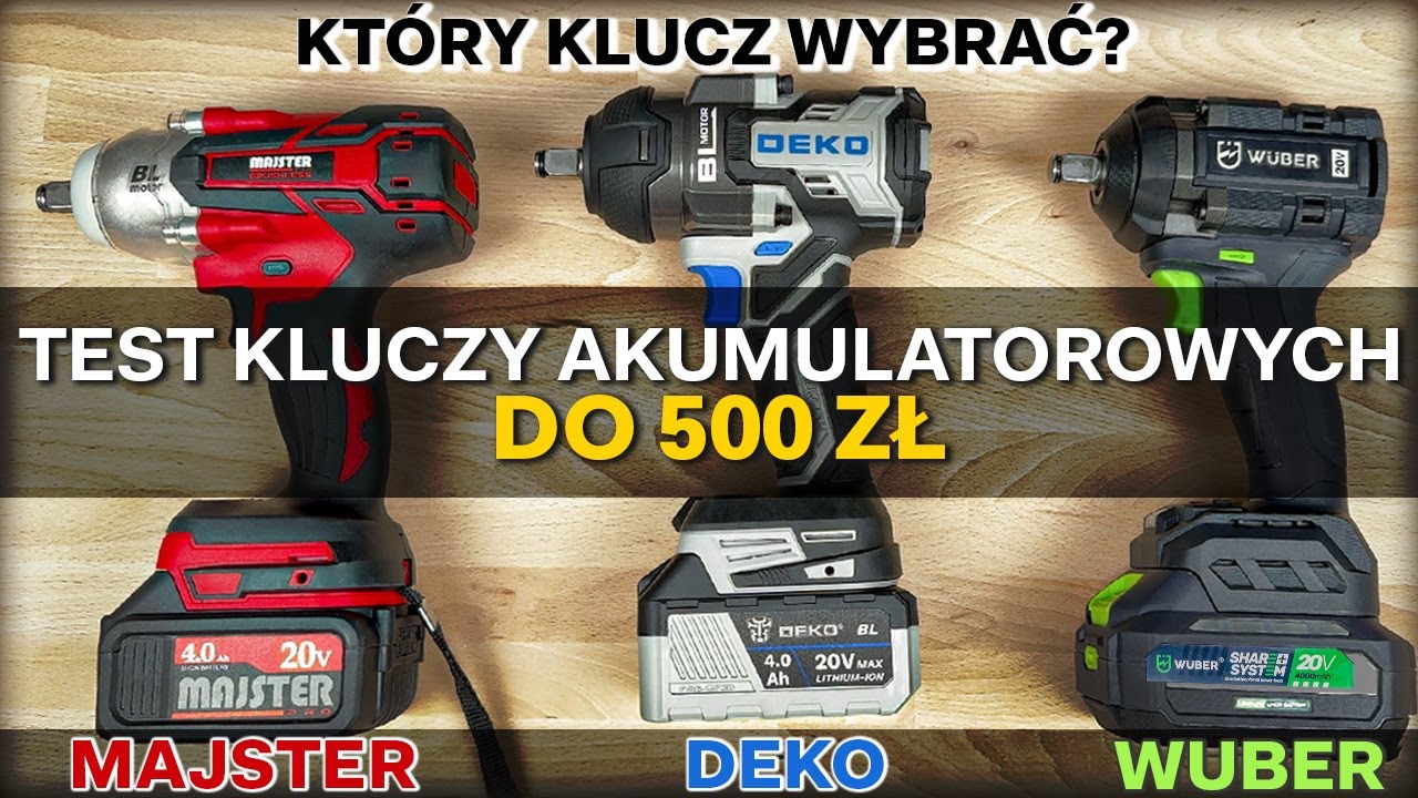 TEST akumulatorowych kluczy udarowych 20V do 500 zł &ndash; Majster MP0514, Deko DKBW20XP01, Wuber W04601