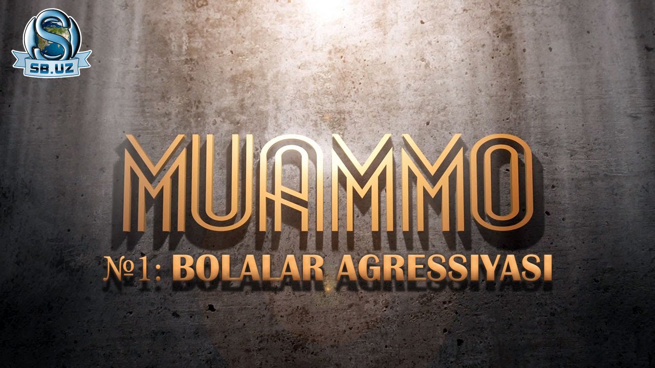 #MUAMMO №1 BOLALAR AGRESSIYASI (uning yechimi)