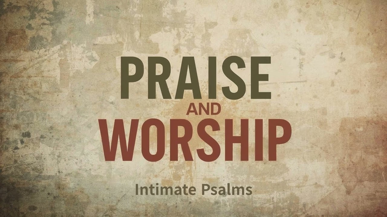 Worship Psalms Playlist | Still Waters — Intimate Psalmspraise and worship psalms