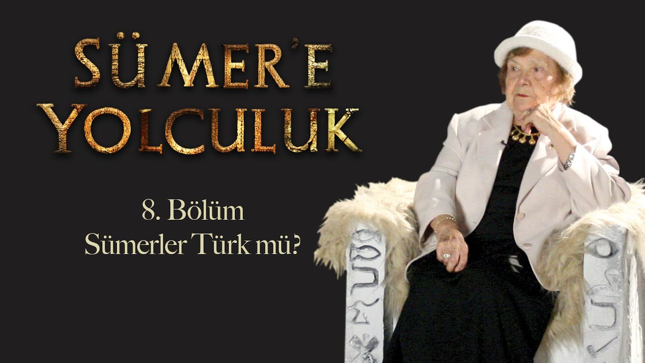 Sümerler Türk mü? » Muazzez İlmiye Çığ ile Sümer'e Yolculuk 8. Bölüm