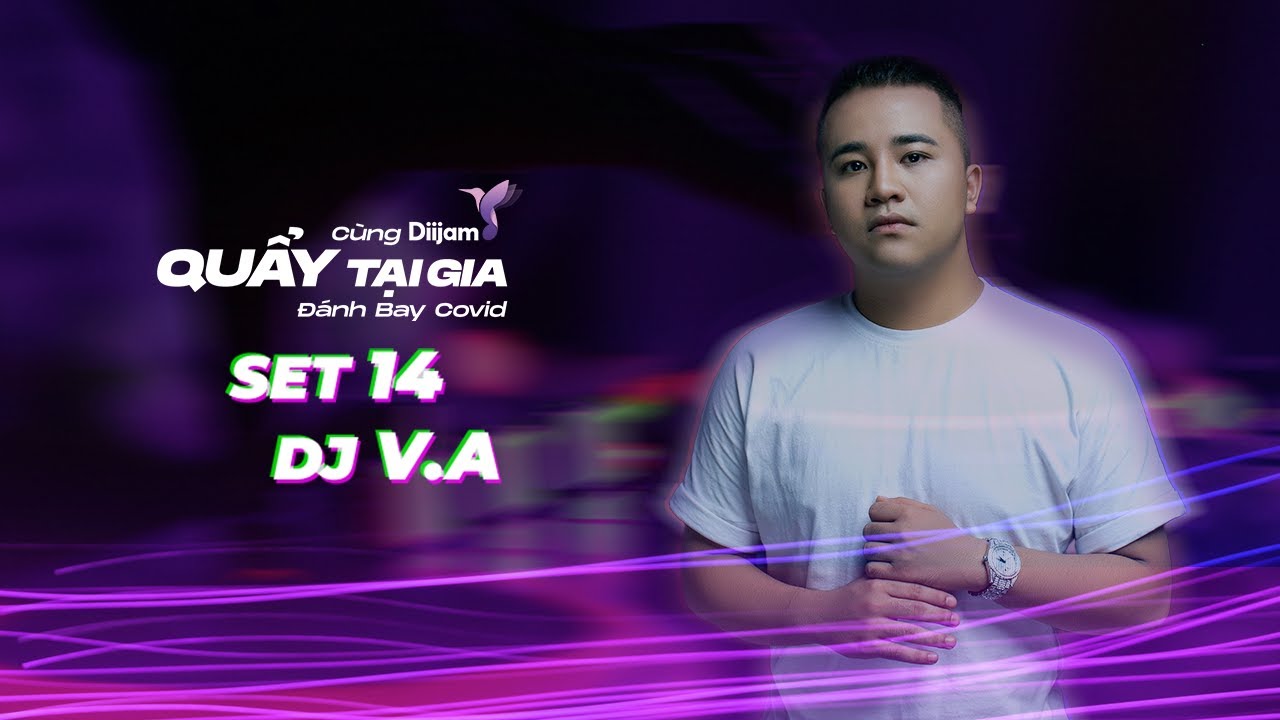 V.A x Bồ Công Anh | Quẩy Tại Gia 2021 Set 14 | Diijam