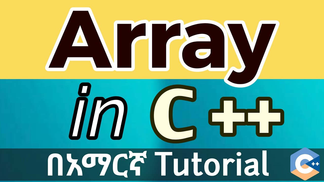 Arrays in C++ Explained in Amharic 📦 | Beginner-Friendly Coding Tutorial (2025) @EyuTechTips