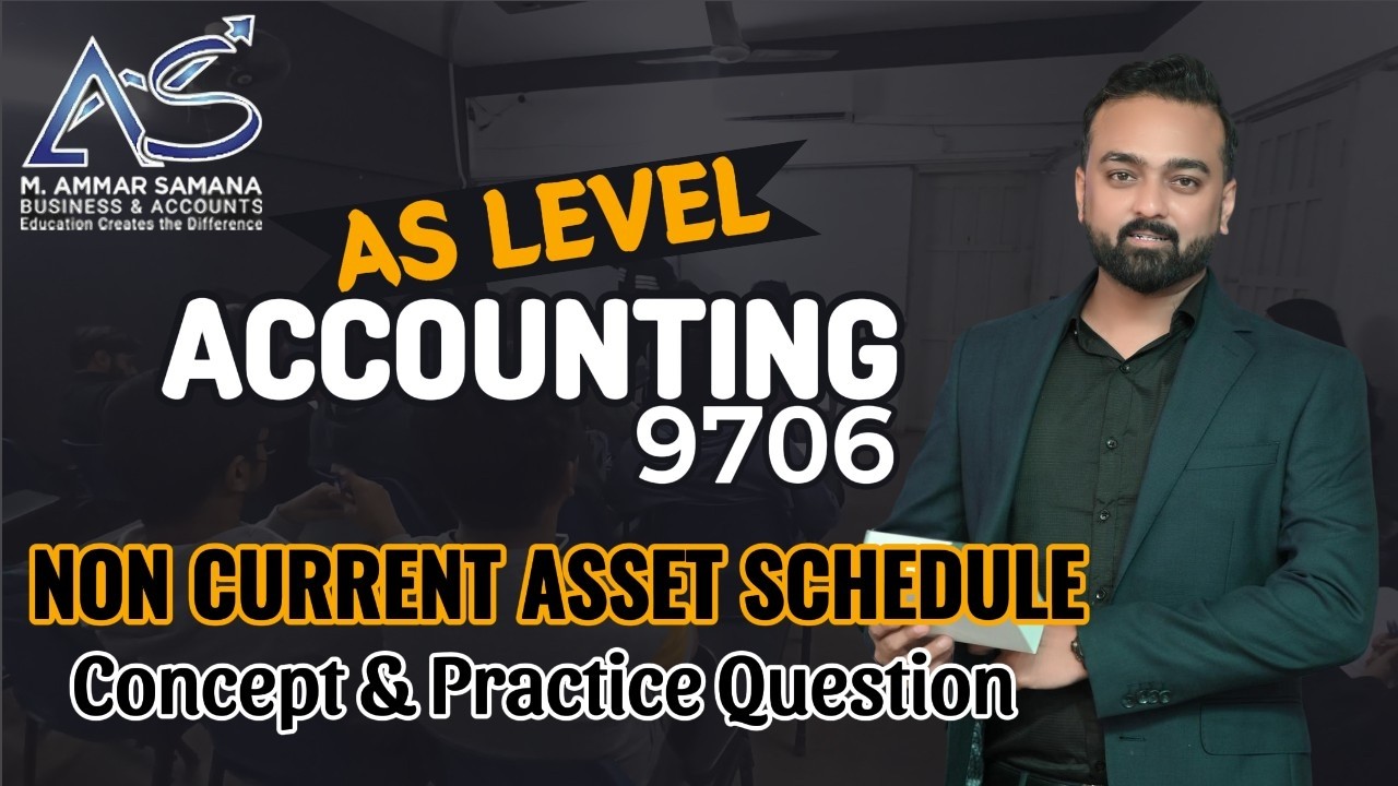 Accounting AS LEVEL Class 97 – Non Current Asset Scheule - Concept along Practice Question
