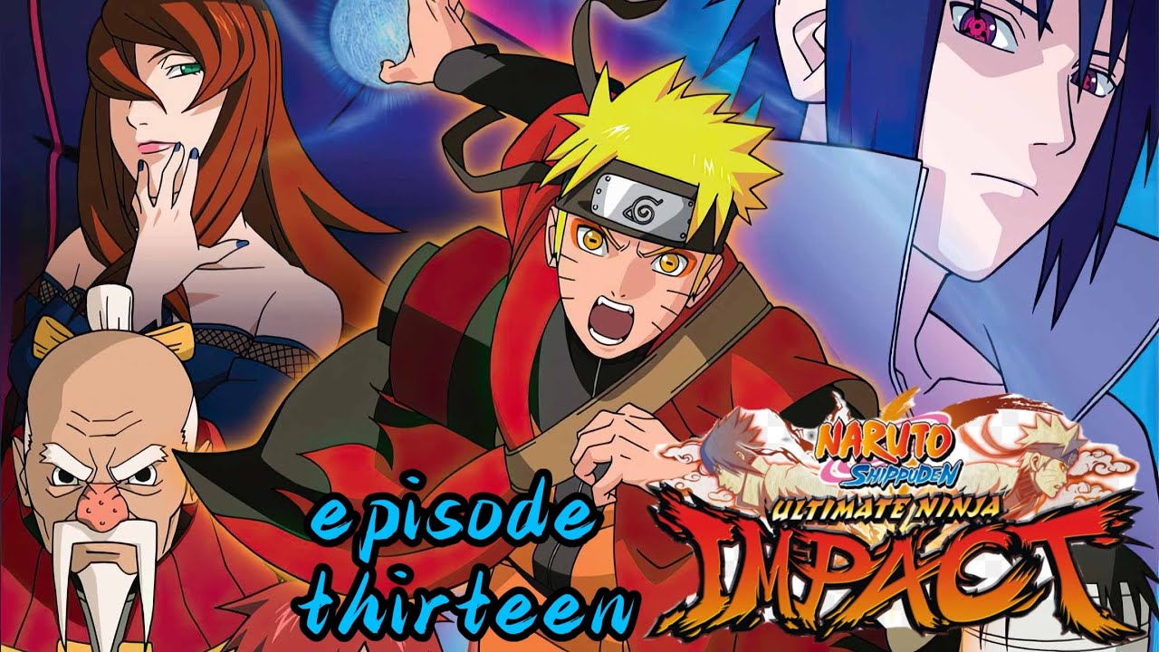 naruto shippuden，ultimate ninja impact，episode thirteen