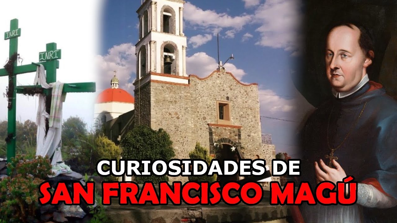 ¿Sabías esto de San Francisco Magú?
