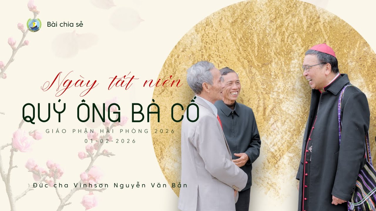Bài chia sẻ của Đức Cha Vinh Sơn với Quý Ông Bà Cố nhin dịp Tất Niên |01-2-2026|
