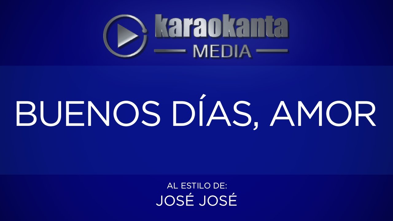 Karaokanta - José José - Buenos días amor