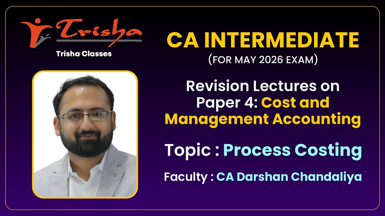 CA Inter - Costing Revision - Session 10 Process Costing | CA Darshan Chandaliya | Trisha Classes
