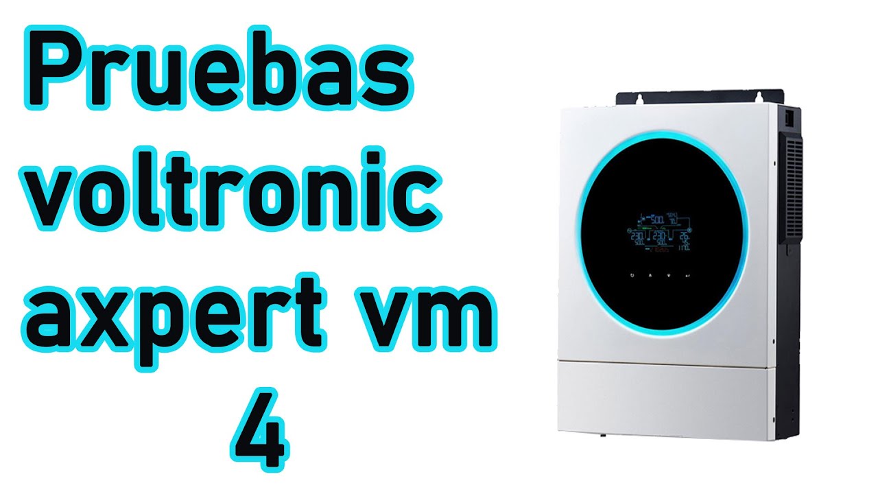Pruebas inversor voltronic axpert vm 4