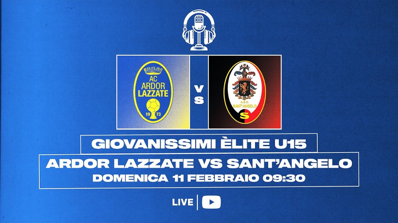 GIOVANISSIMI U15 ÉLITE | ARDOR LAZZATE - SANT'ANGELO | LIVE - 3 di recupero