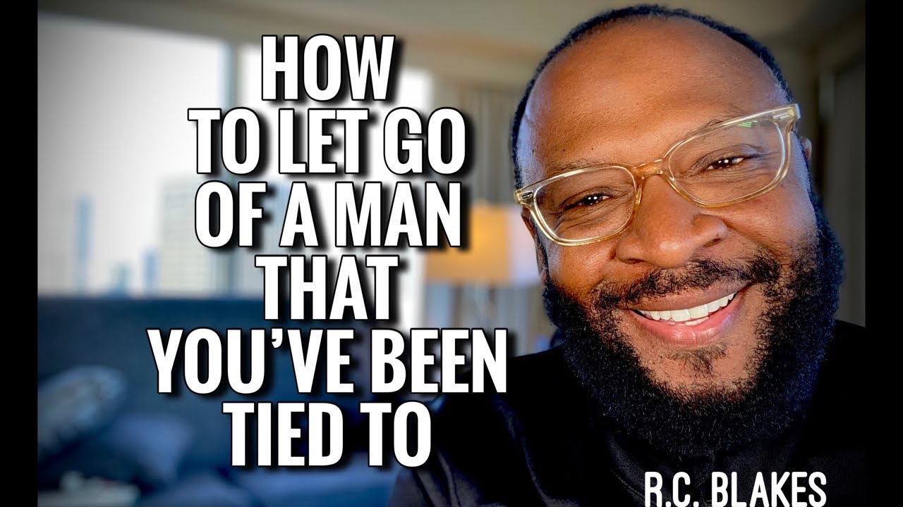 HOW TO LET GO OF A PERSON YOU’VE BEEN SOUL TIED TO by RC BLAKES