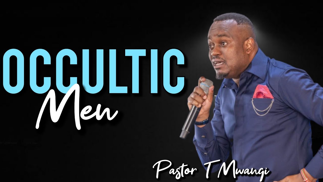 Occultic Men || Pst T Mwangi