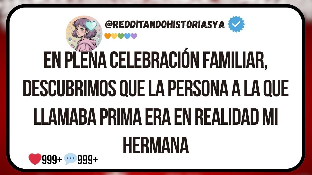 En plena celebración familiar, descubrimos que la persona a la que llamaba prima era en realidad mi
