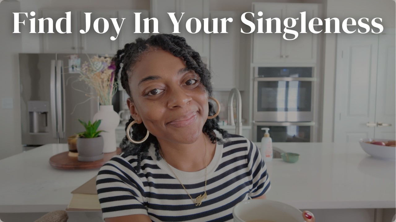 How To Be Content In Singleness | 4 Steps To Finding Joy In Your Single Season...