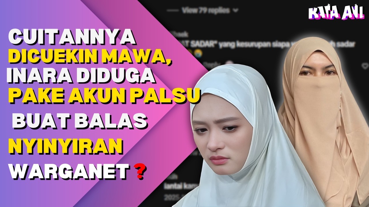 CUITANNYA DICUEKIN MAWA, INARA DIDUGA PAKE AKUN PALSU BUAT BALAS NYINYIRAN WARGANET ?