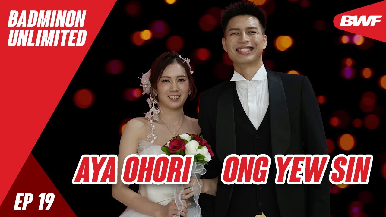 The Love Story of Ong Yew Sin & Aya Ohori | Badminton Unlimited