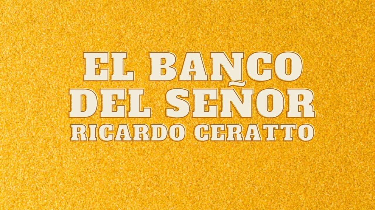 El banco del SEÑOR - Ricardo Ceratto