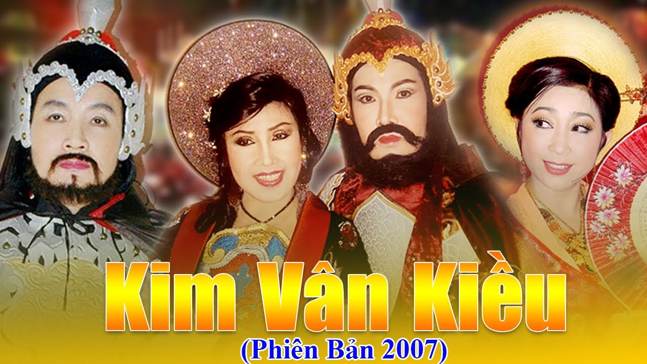 KIM VÂN KIỀU (2007) - BẢN ĐẸP TRỌN TUỒNG