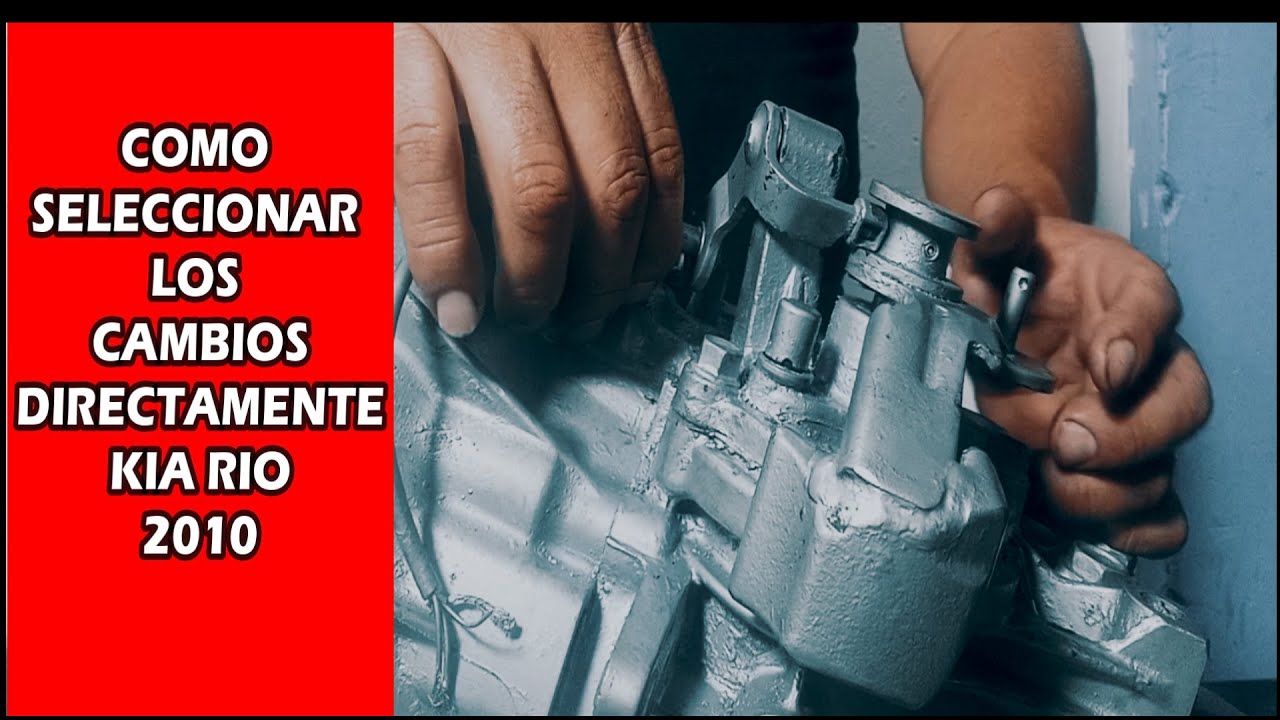 CÓMO SELECCIONAR LOS CAMBIOS DIRECTAMENTE EN UNA CAJA KIA RIO 2010