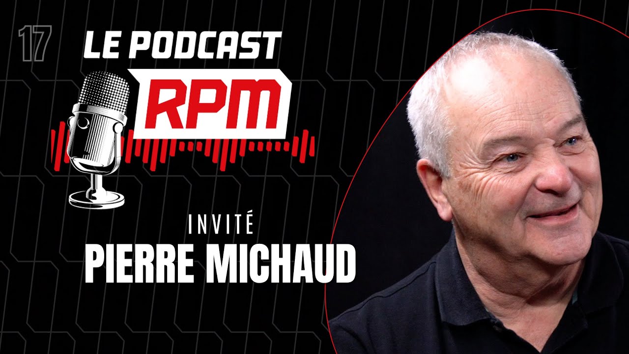 PIERRE MICHAUD | Le podcast RPM #17