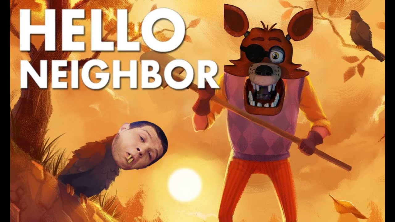 Hello Neighbor FNAF. Foxy душит на втором акте. Доставка кирпичей прямо на стул