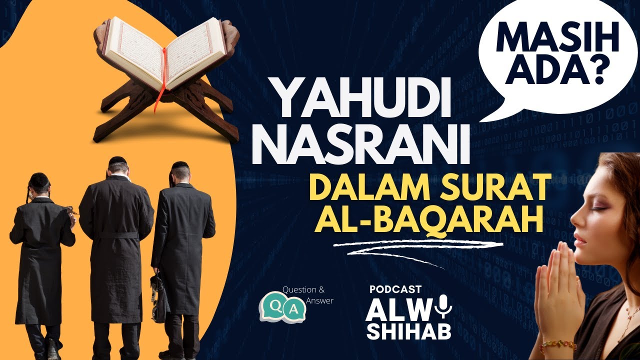 Apakah Kaum Yahudi dan Nasrani dalam Surat Al-Baqarah Masih Ada dalam Era Sekarang Ini?