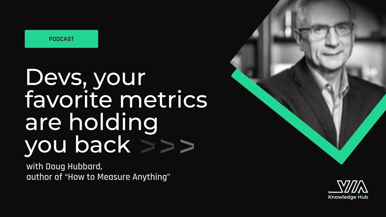 Devs, your favorite metrics are holding you back with Doug Hubbard