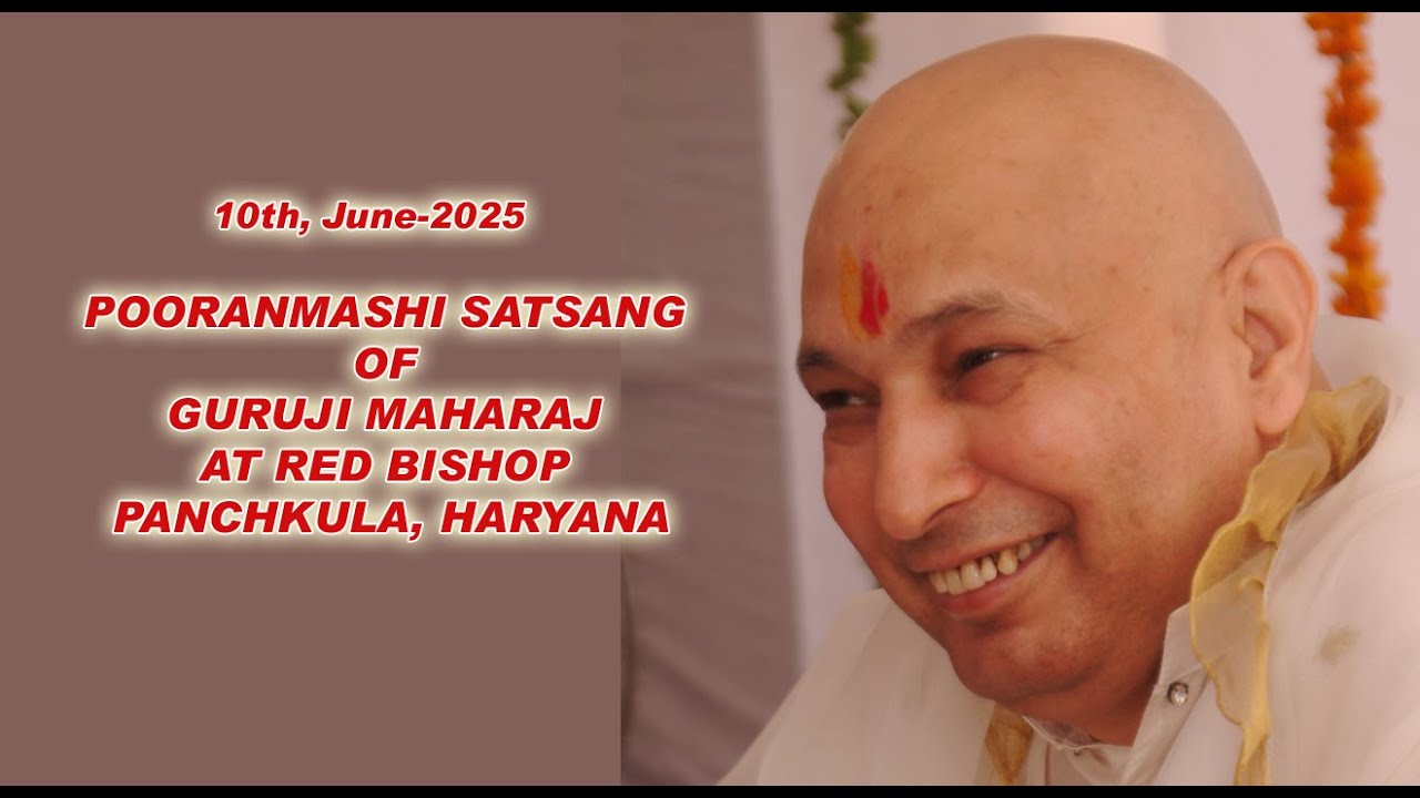 POORANMASHI SATSANG OF GURUJI MAHARAJ AT RED BISHOP PANCHKULA, HARYANA, On-10th, JUNE - 2025