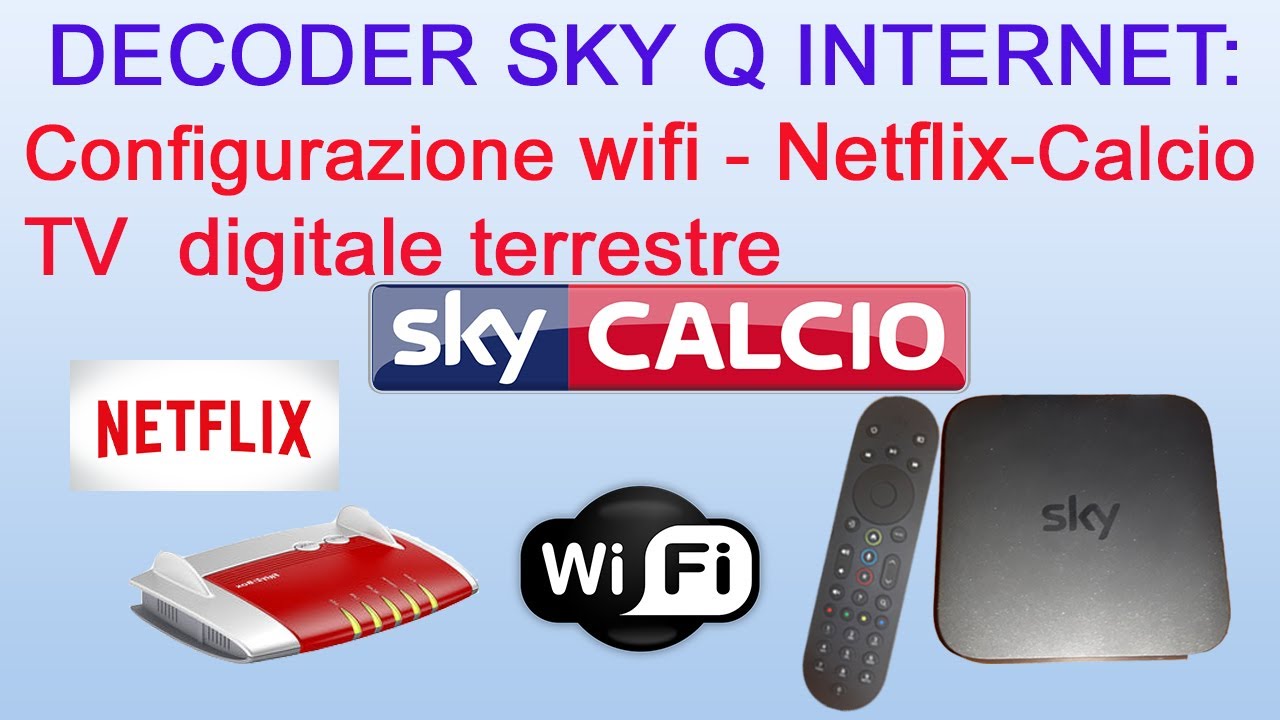 SKY Q Internet, configurazione Connessione WI-FI -SKY CALCIO E SPORT-NETFLIX-Digitale Terrestre