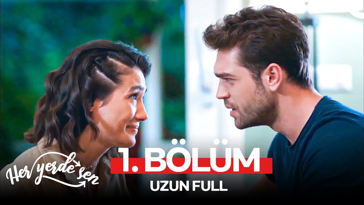 Her Yerde Sen 1. Bölüm (Uzun Full)