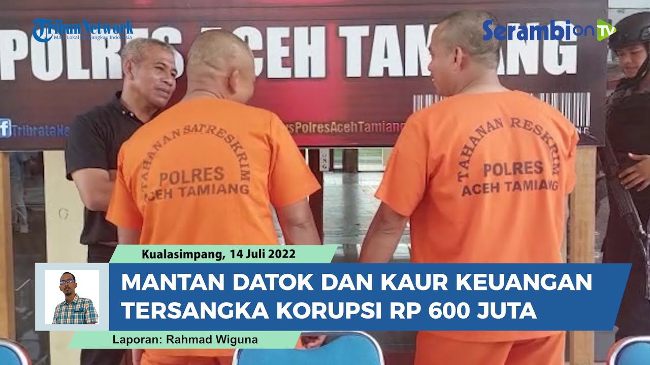 Mantan Datok Penghulu dan Kaur Keuangan di Aceh Tamiang Tersangka Korupsi Rp600 Juta