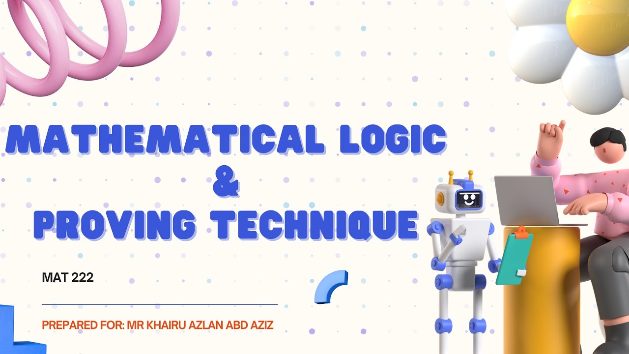 MATHEMATICAL LOGIC & PROVING TECHNIQUES (MAT222)
