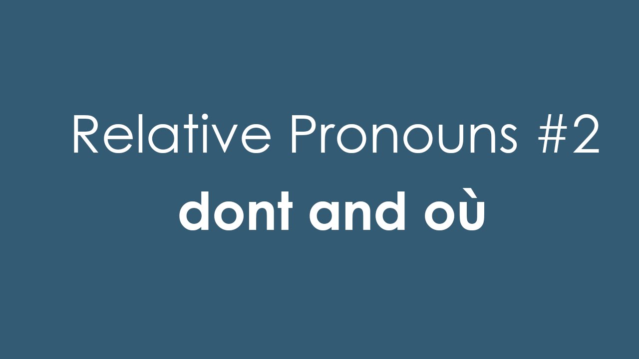 French Relative Pronouns #2 | dont and o&ugrave;